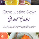 Citrus Upside-Down Sheet Cake ciaochowbambina.com