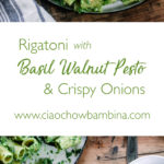 Rigatoni with Basil Walnut Pesto & Crispy Onions