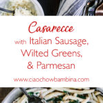 Casarecce with Italian Sausage, Wilted Greens & Parmesan